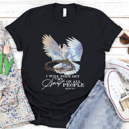 I Will Pour Out My Spirit On All People Christian T-Shirt