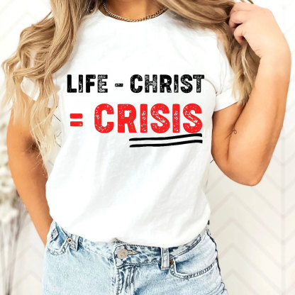 Life Minus Christ Christian T-Shirt