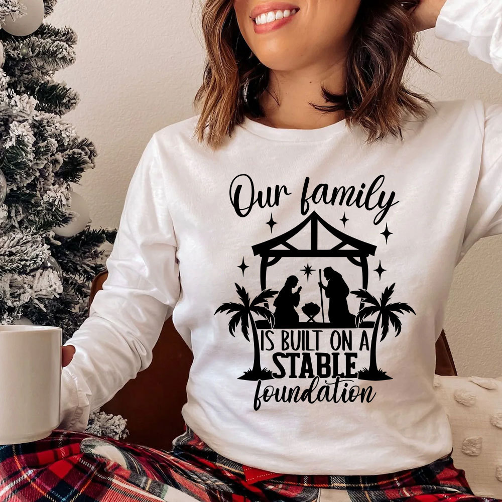 Our Family Is Built On A Stable Foundation Christmas Long Sleeve T-Shirt