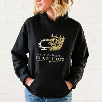 A Lot Can Happen In Just 3 Days Christian Hoodie