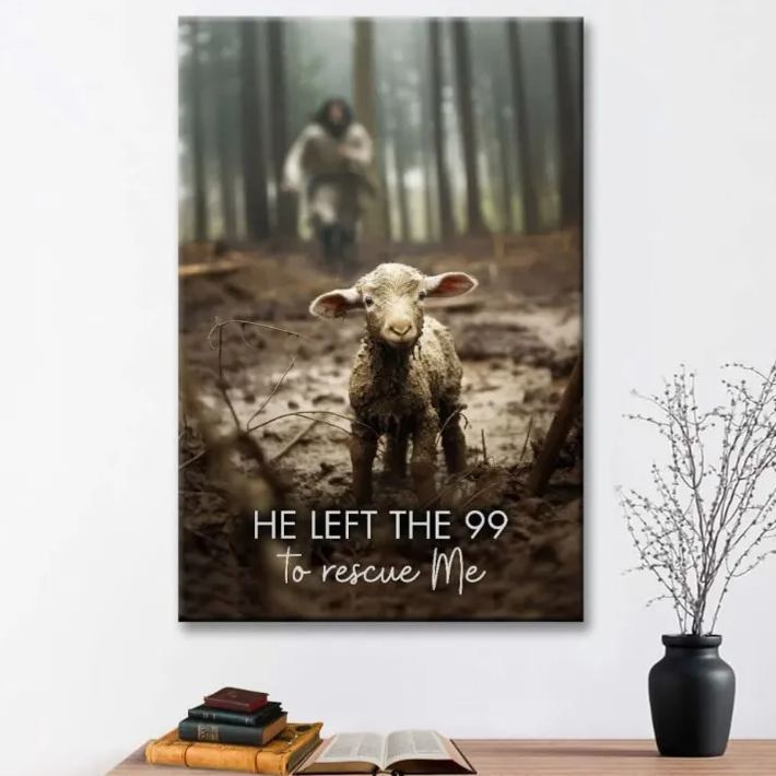 He Left The 99 To Rescue Me Canvas Wall Art Sale - GuidingCross