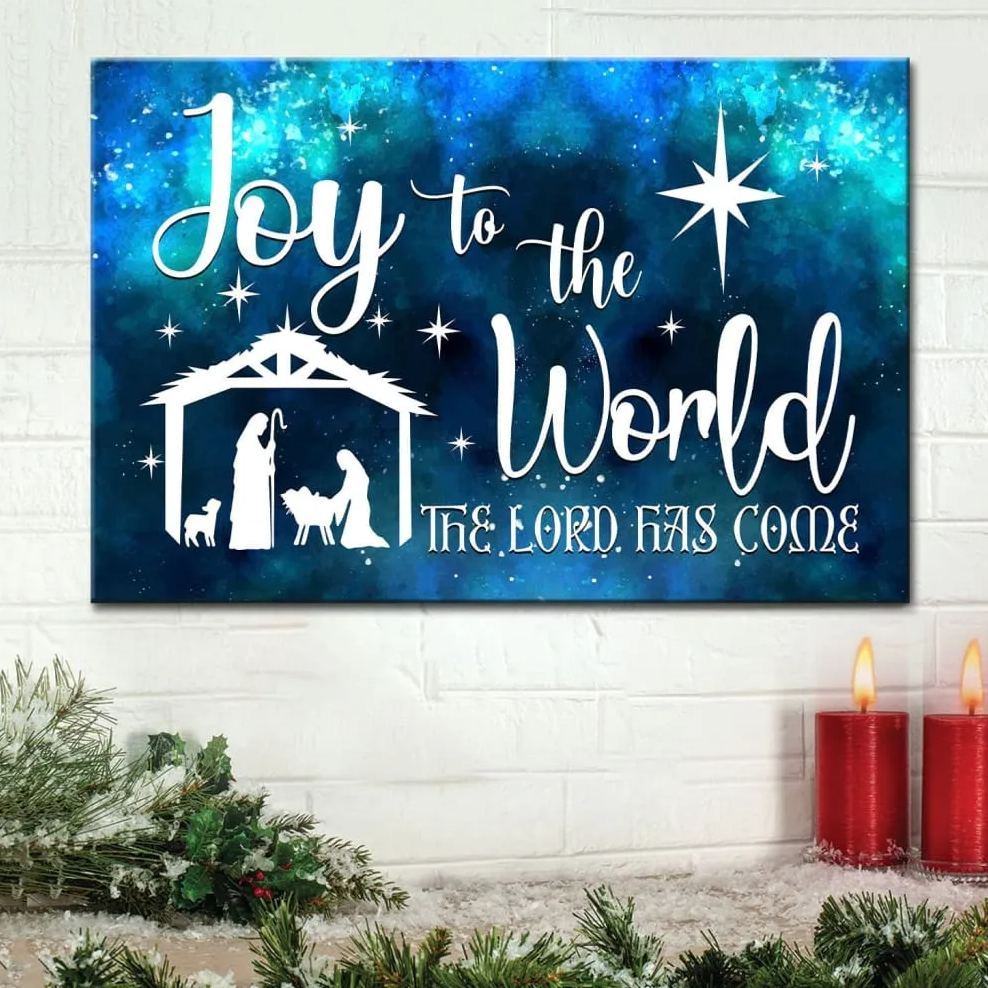 Joy To The World The Lord Has Come Christian Christmas Canvas Wall Art