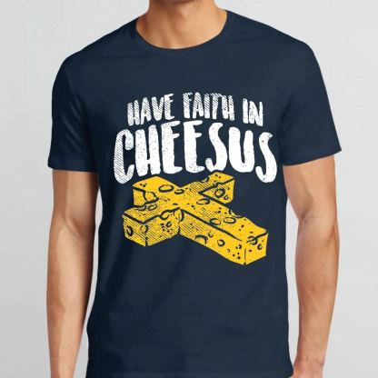 Have Faith In Cheesus Christian T-Shirt
