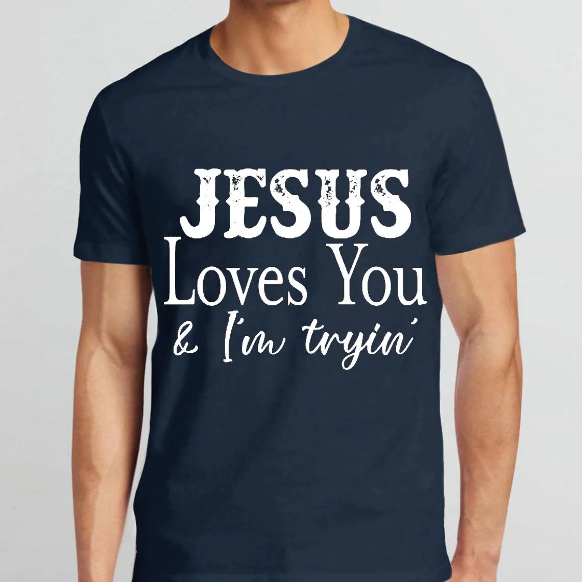 Jesus Love You And I Am Trying Christian T-Shirt