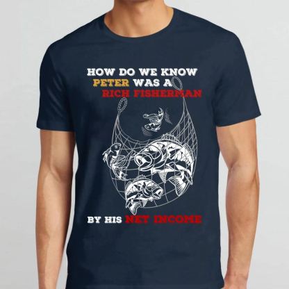 How Do We Know Peter Was  A Rich Fisherman Christian T-Shirt
