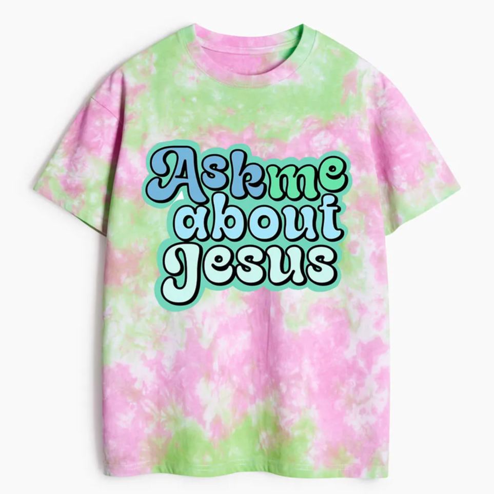 Ask Me About Jesus Heavy Cotton Tie Dye T-Shirt