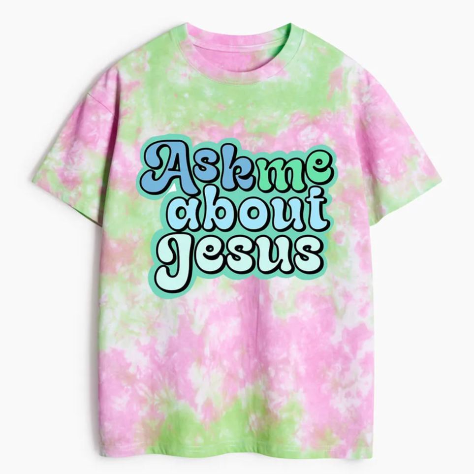 Ask Me About Jesus Heavy Cotton Tie Dye T-Shirt