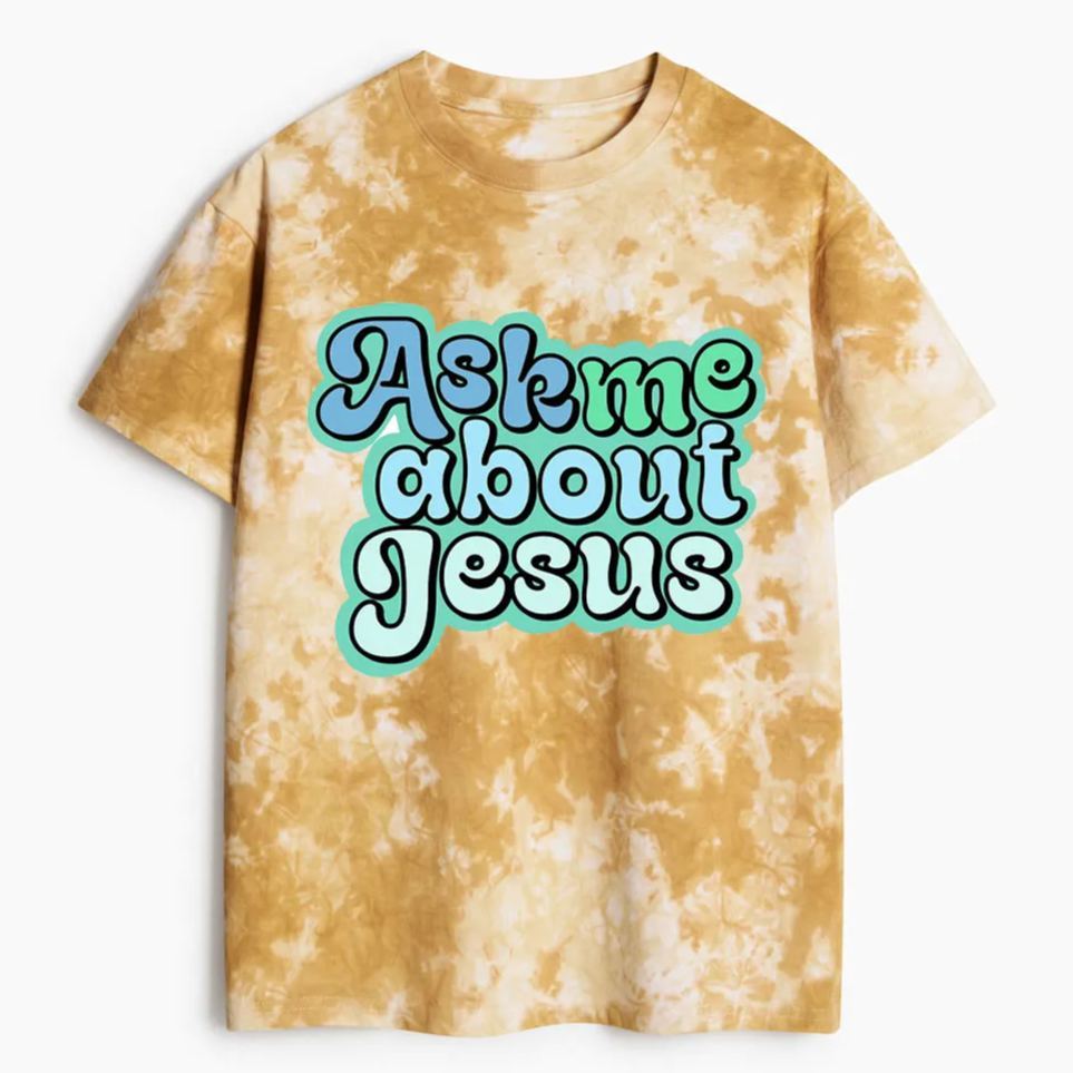 Ask Me About Jesus Heavy Cotton Tie Dye T-Shirt