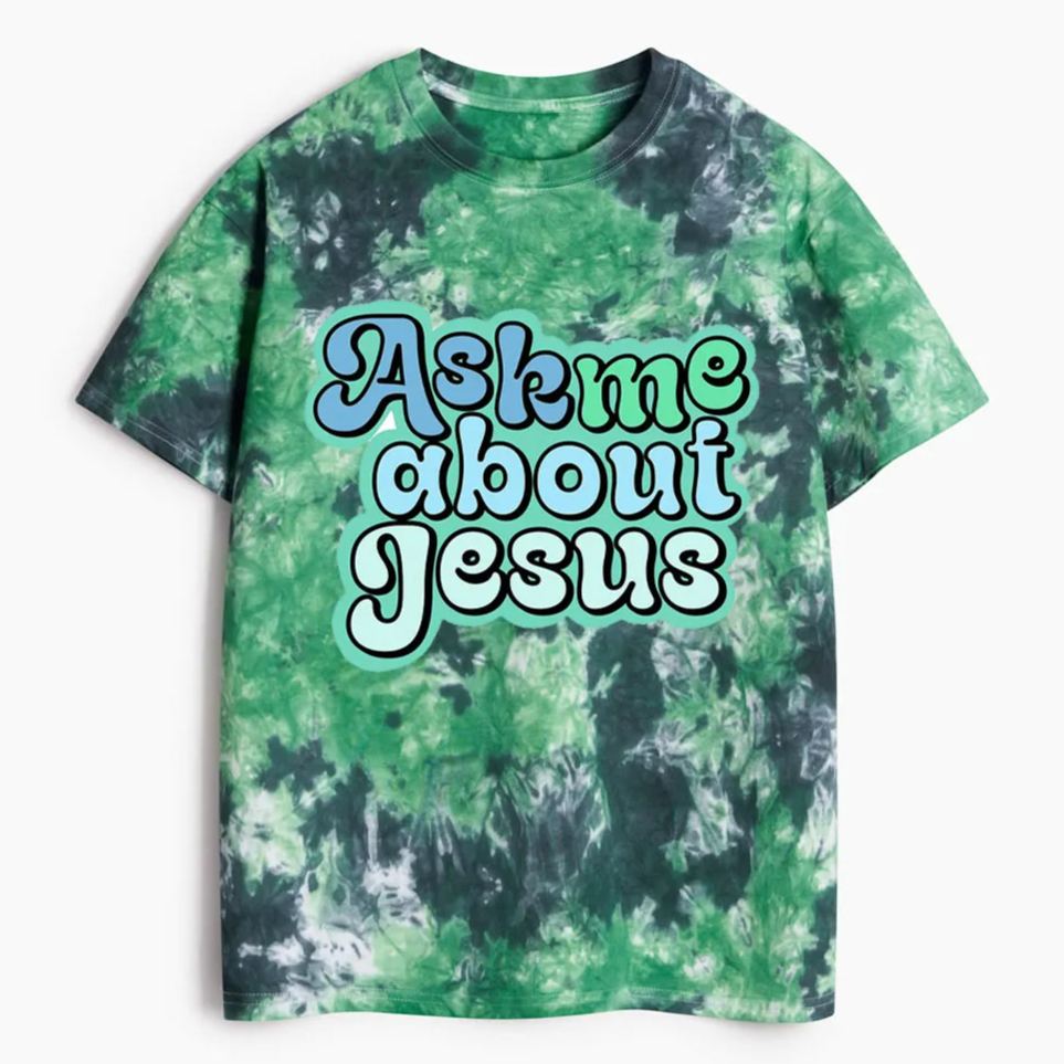 Ask Me About Jesus Heavy Cotton Tie Dye T-Shirt