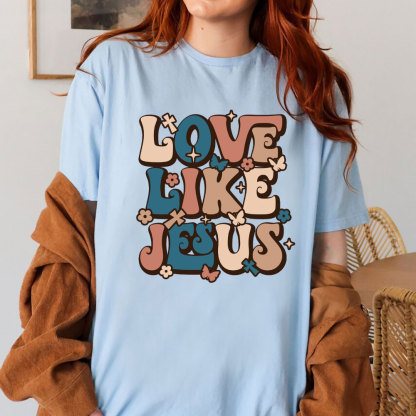 love Like Jesus Christian T-Shirt