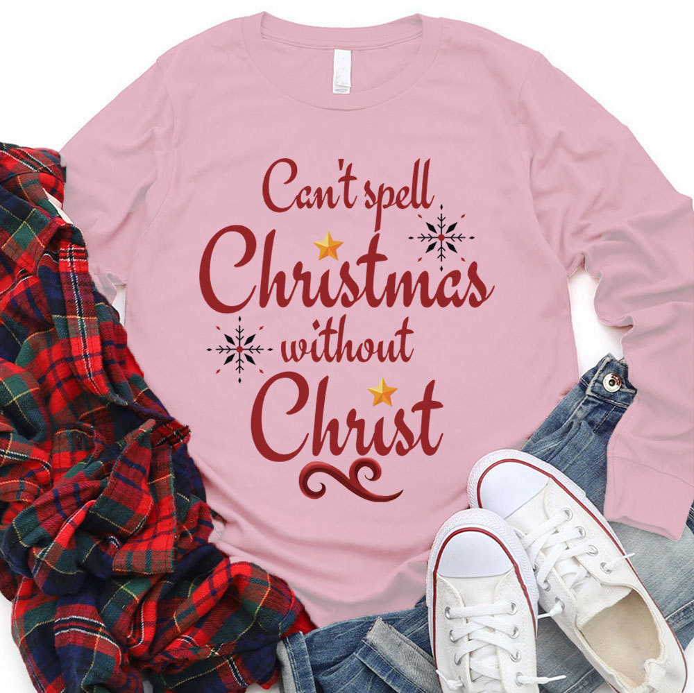Can Not Spell Christmas Without Christ Christian Long Sleeve T-Shirt