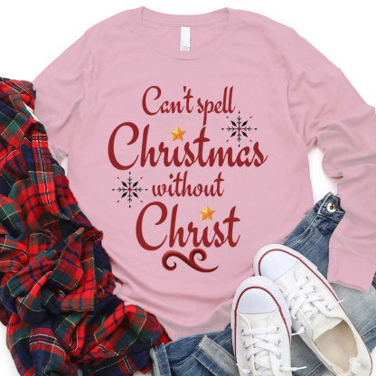 Can Not Spell Christmas Without Christ Christian Long Sleeve T-Shirt