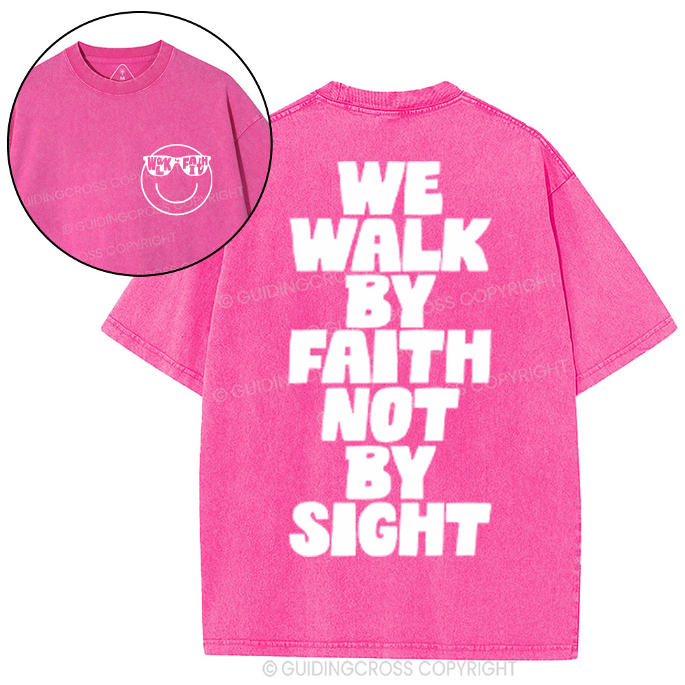 We Walk By Faith Not By Sight Christian Washed T-Shirt