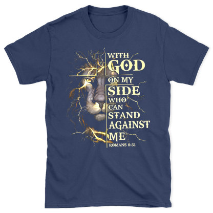 With God On My Side Who Can Stand Against Me Chirstian T-Shirt