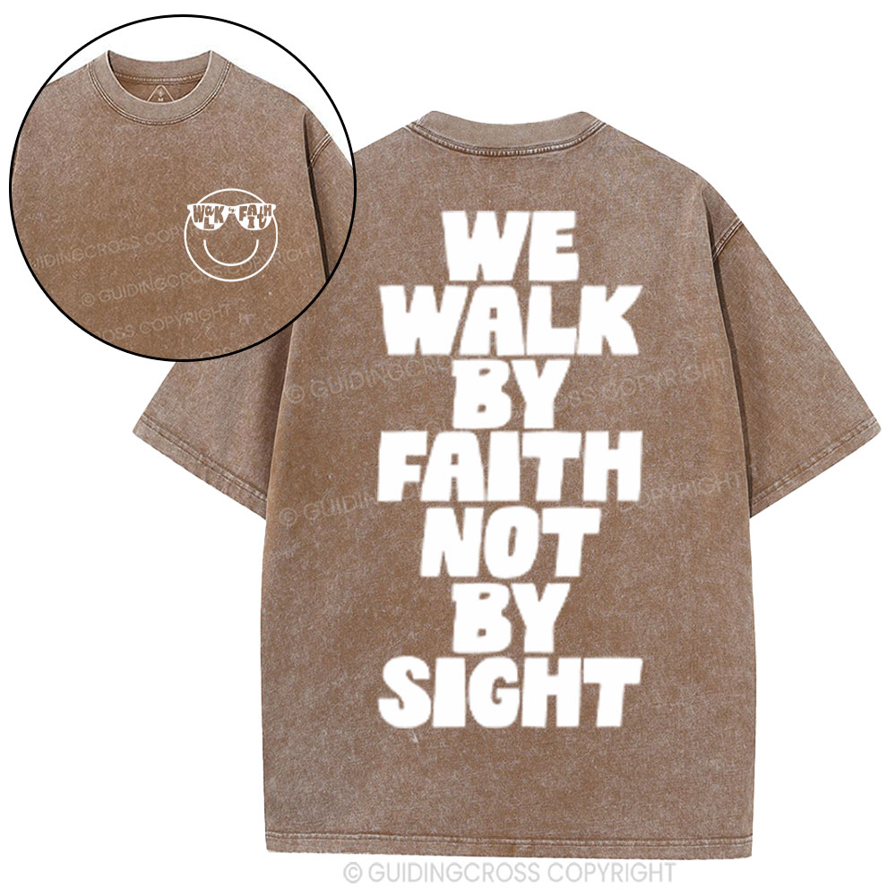 We Walk By Faith Not By Sight Christian Washed T-Shirt