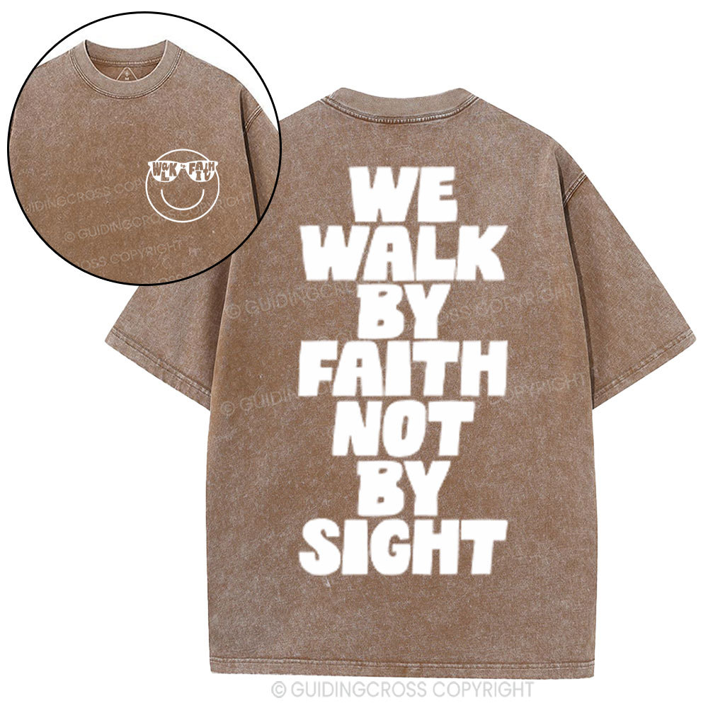 We Walk By Faith Not By Sight Christian Washed T-Shirt
