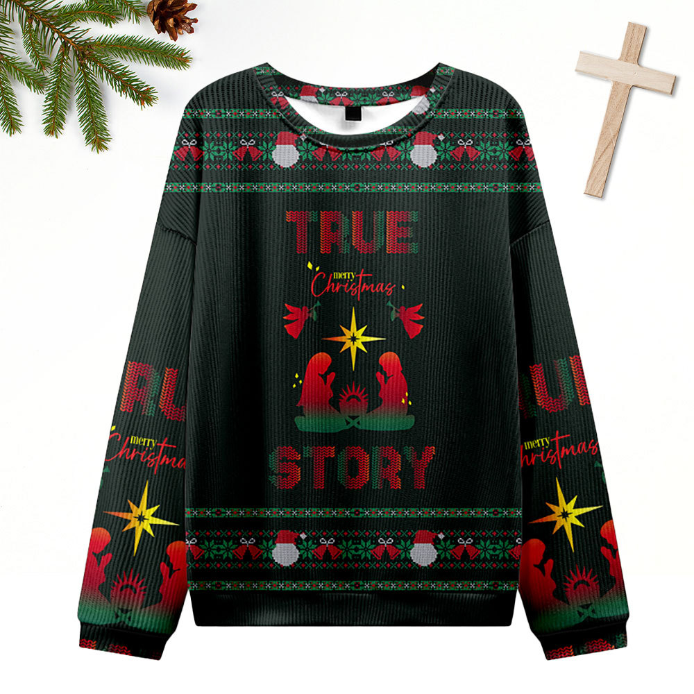 True Story Ugly Sweater Design Christmas Christian Sweatshirt
