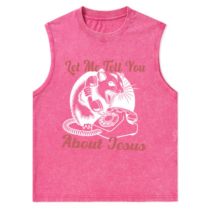 Let Me Tell You About Jesus Christian Washed Tank Top