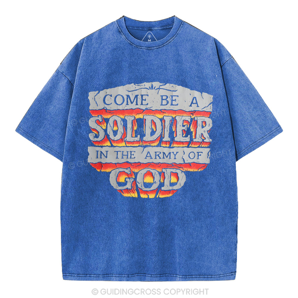 Come Be A Soldier In The Army Of God Christian Washed -Shirt