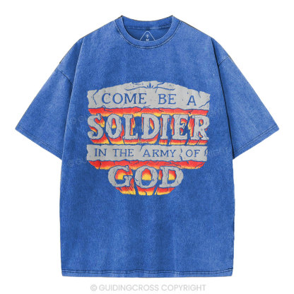 Come Be A Soldier In The Army Of God Christian Washed -Shirt