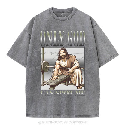 Only God Can Spot Me Christian Washed T-Shirt