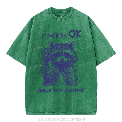 It  Will Be OK Jesus Is In Control  Christian Washed T-Shirt