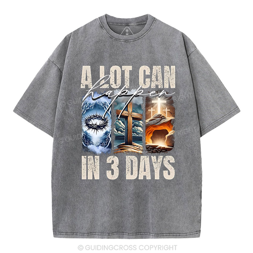 A Lot Can Happen In 3 Days Easter Washed T-Shirt