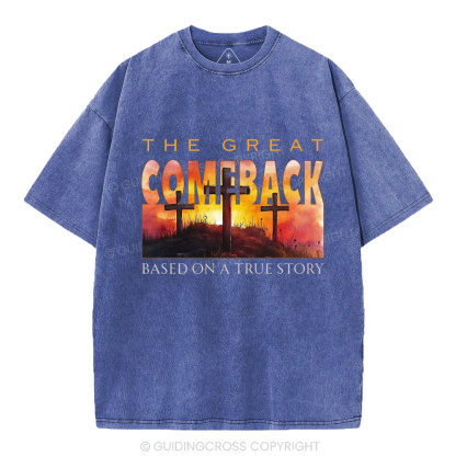 The Great Comeback Based On A True Story Christian Washed T-Shirt