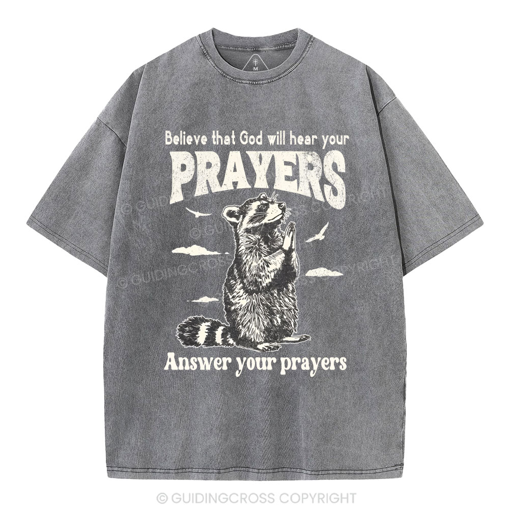 Believe That God Hears You Prayers Christian Washed T-Shirt