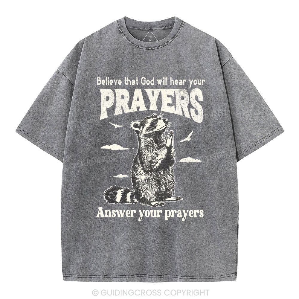Believe That God Hears You Prayers Christian Washed T-Shirt