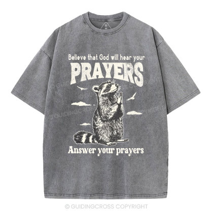 Believe That God Hears You Prayers Christian Washed T-Shirt