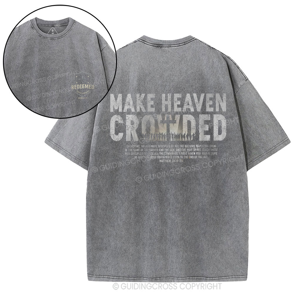 Make Heaven Crowded Christian Washed T-Shirt