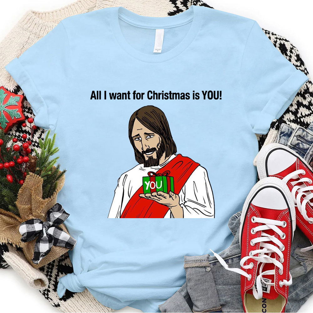 All I Want For Christmas Is You Jesus T-Shirt