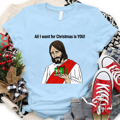 All I Want For Christmas Is You Jesus T-Shirt