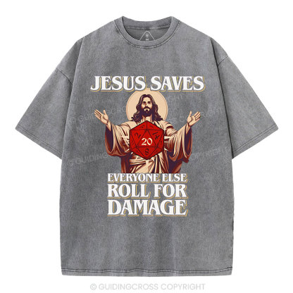 Jesus Saves Everyone Else Roll For Damage Christian Washed T-Shirt