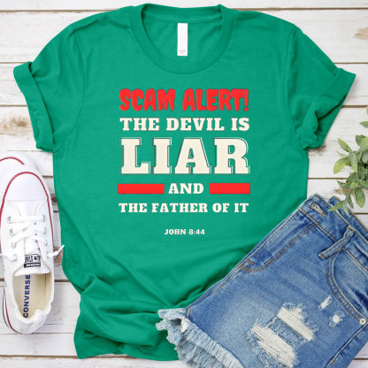 Scam Alert The Devil Is Liar And THe Father Of It Christian T-Shirt
