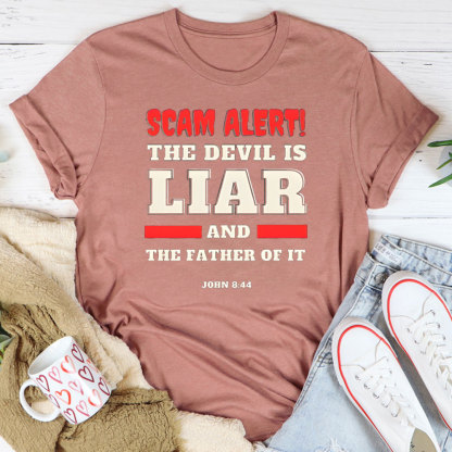Scam Alert The Devil Is Liar And THe Father Of It Christian T-Shirt