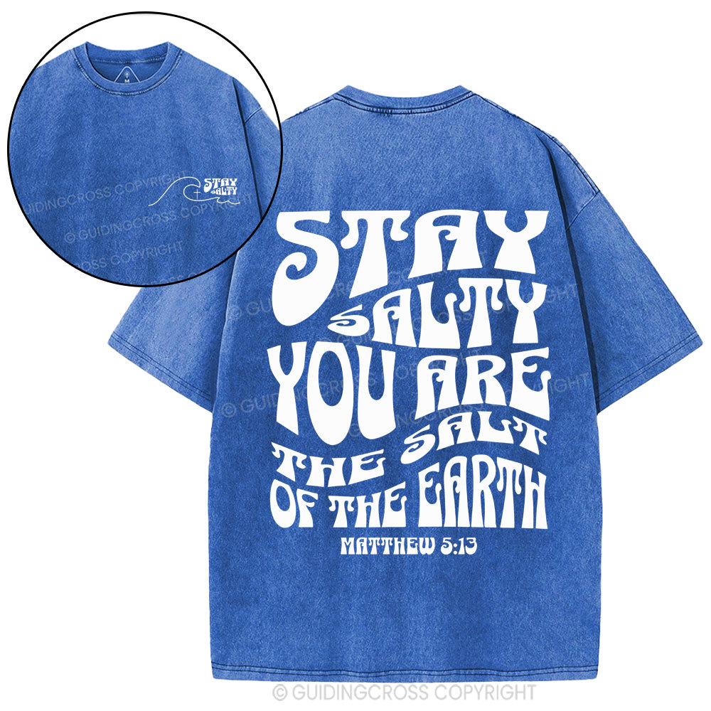 Stay Salty You Are The Salt Of The Earth Christian Washed T-Shirt