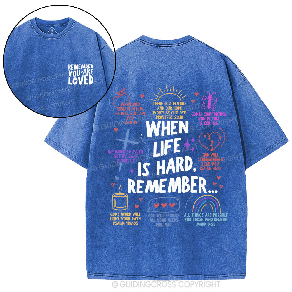 When Life Is Hard Remenber Christian Washed T-Shirt