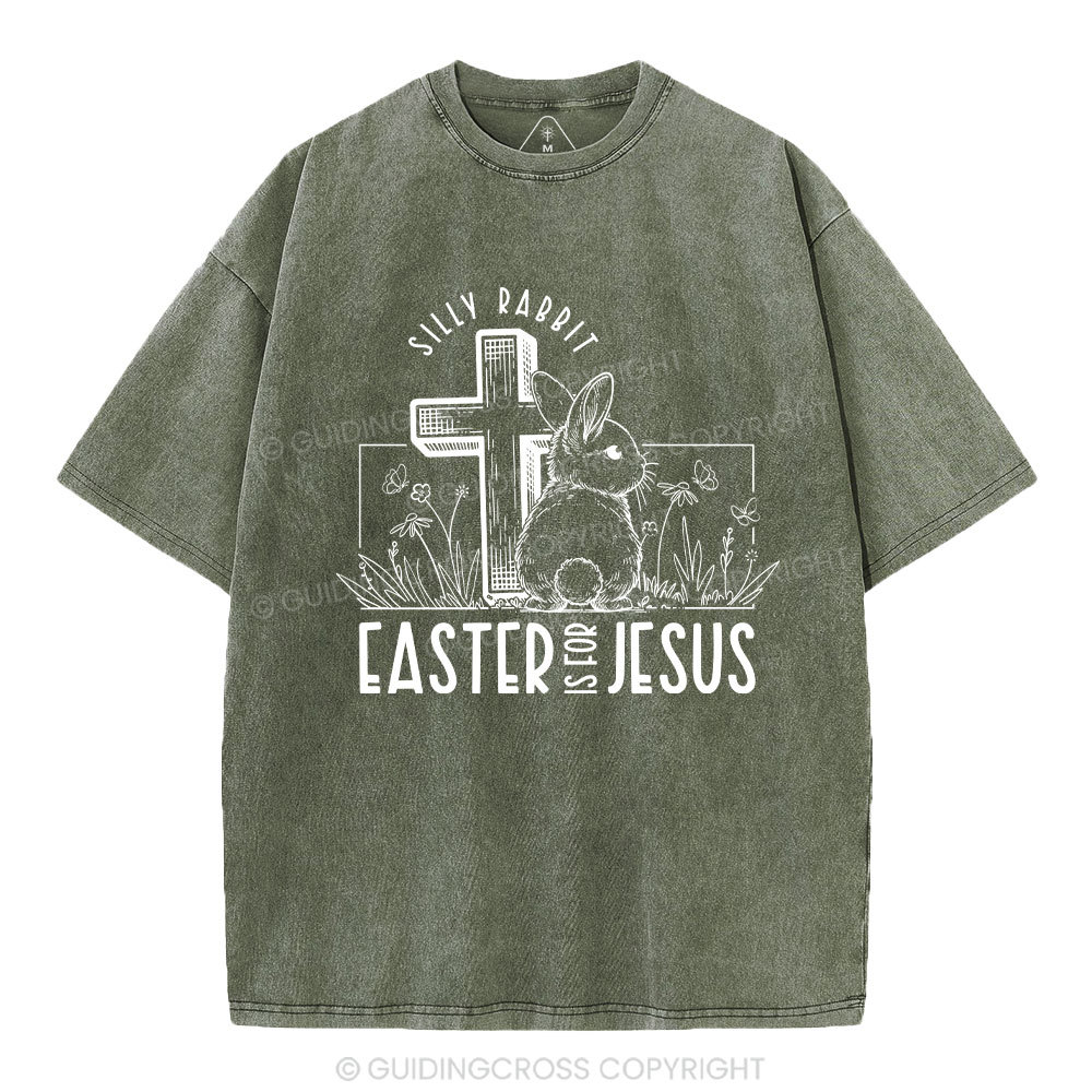 Silly Rabbit Easter Is For Jesus Christian Washed T-Shirt