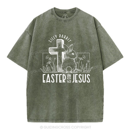 Silly Rabbit Easter Is For Jesus Christian Washed T-Shirt