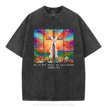 He Is Not Here He Is Risen Christian Washed T-Shirt