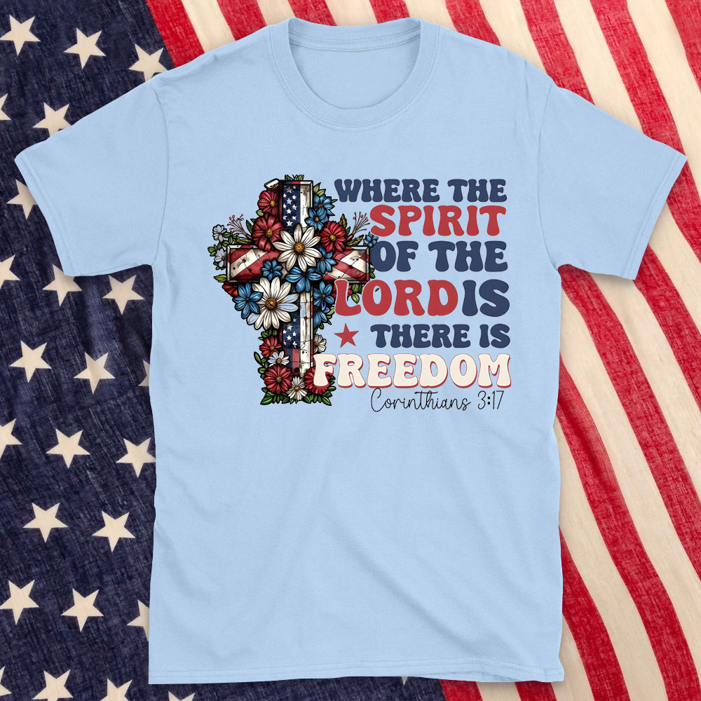 Where The Spirit Of The Lord Is There Is Freedom Christian T-Shirt