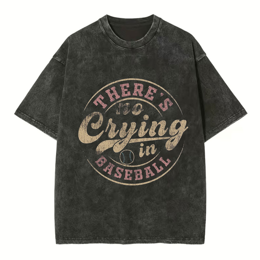 No Crying In Baseball Washed T-Shirt