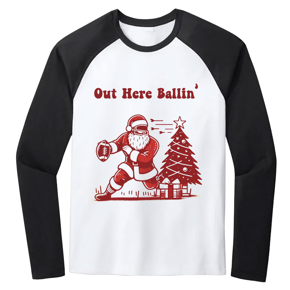 Out Here Ballin Christmas Santa Playing Football Long Sleeve Raglan Shirt