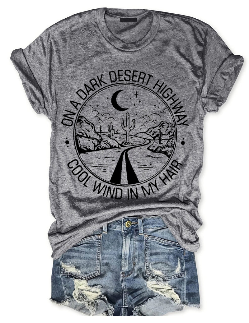 On a Dark Desert Highway Cool wind in my Hair T-Shirt