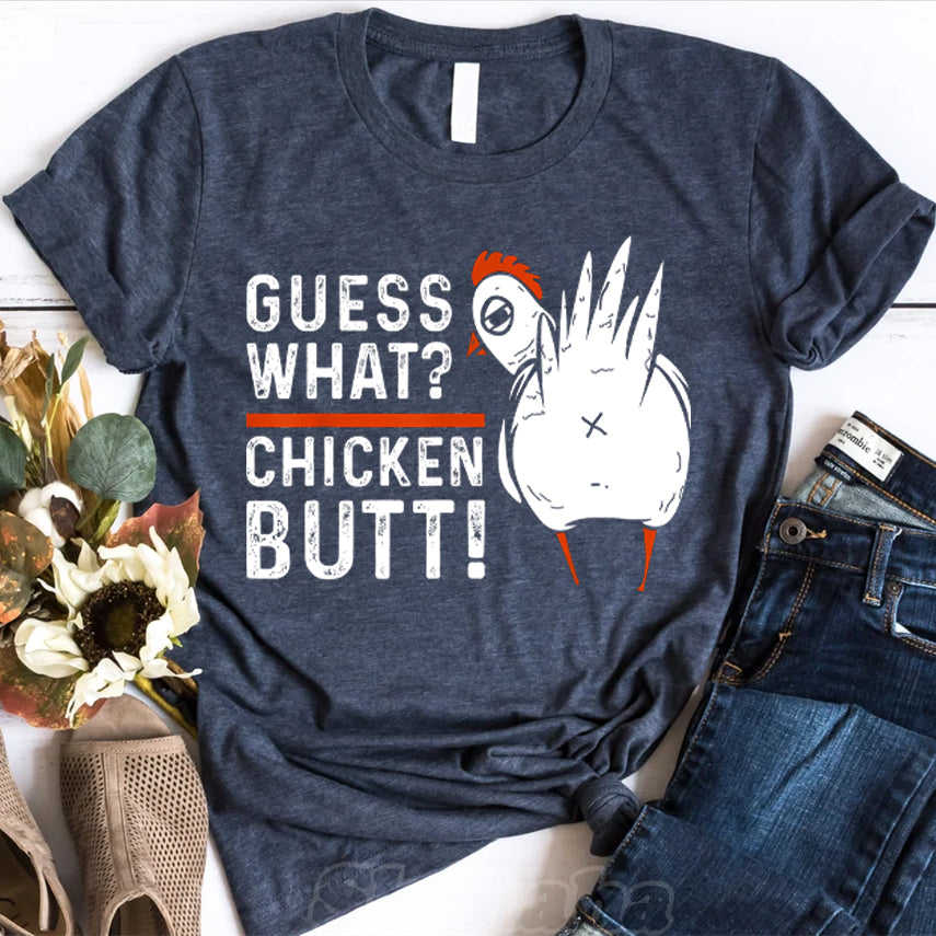 Guess What Chicken Butt T-Shirt