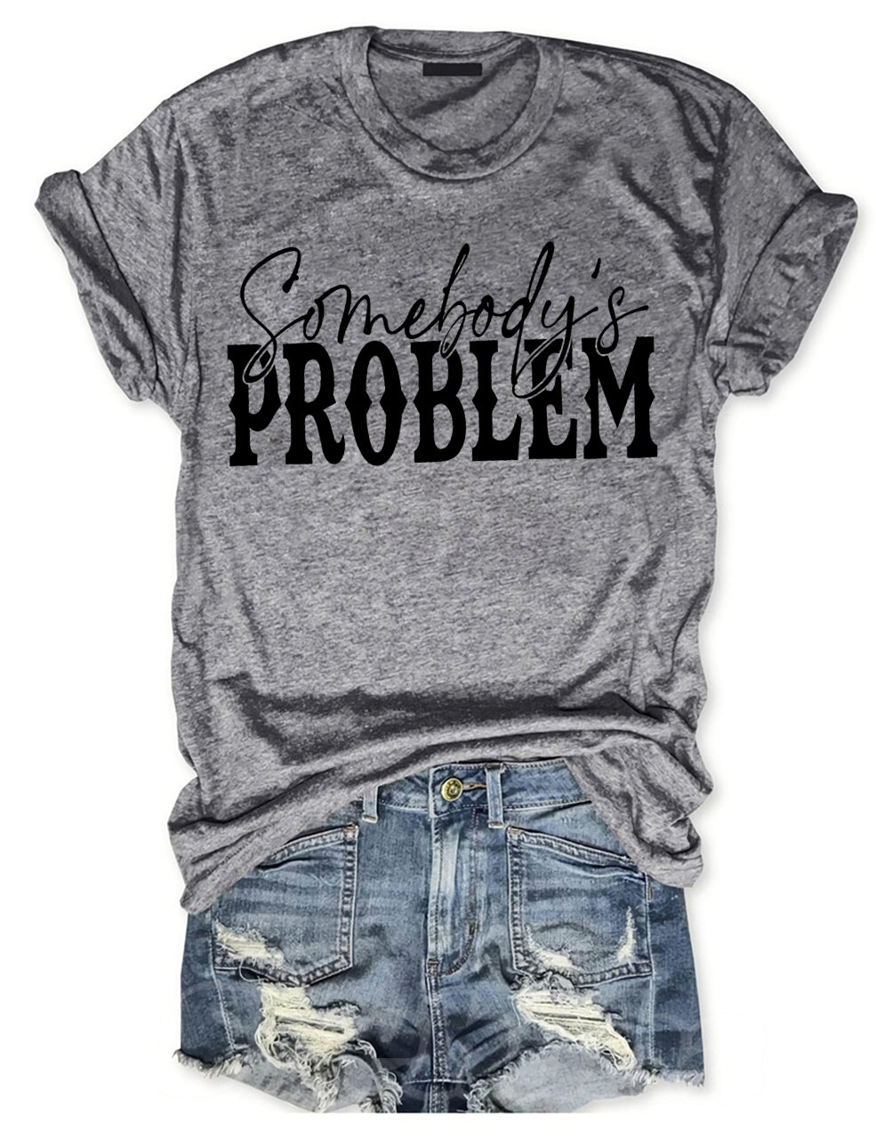 Somebody Somebody's Problem Couples T-Shirt