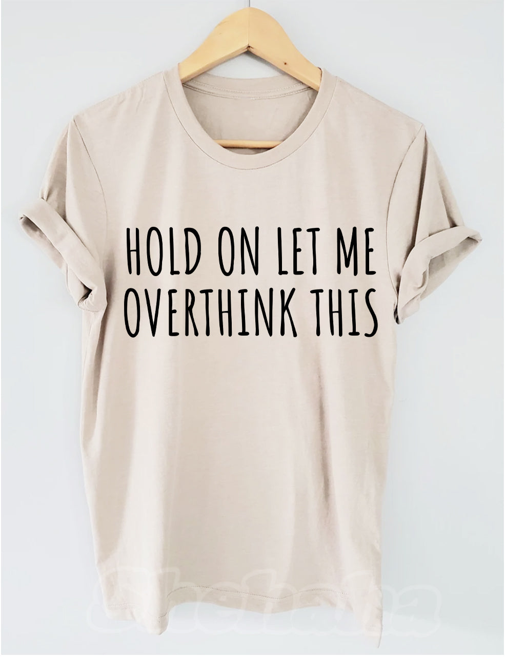Hold On Let Me Overthink This T-shirt