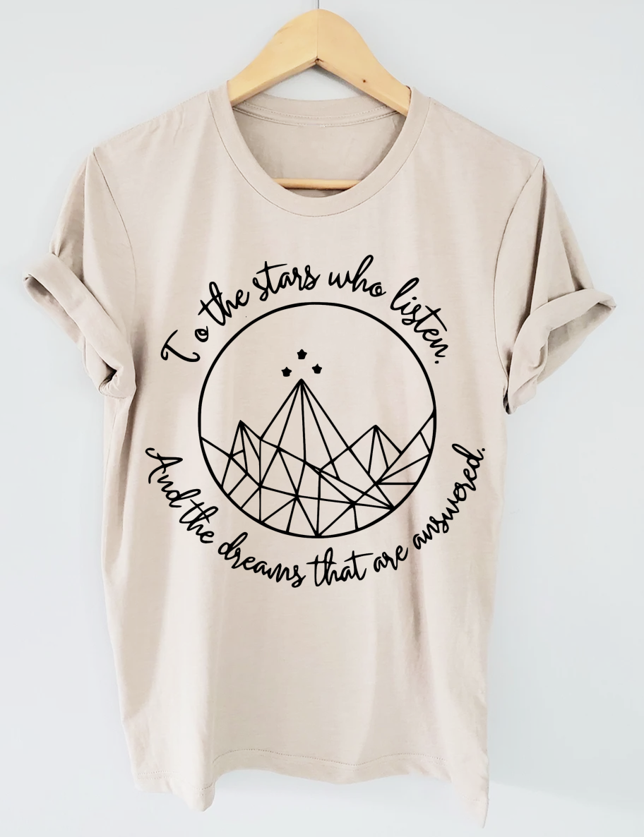To the stars who listen and the dreams that are answer T-Shirt